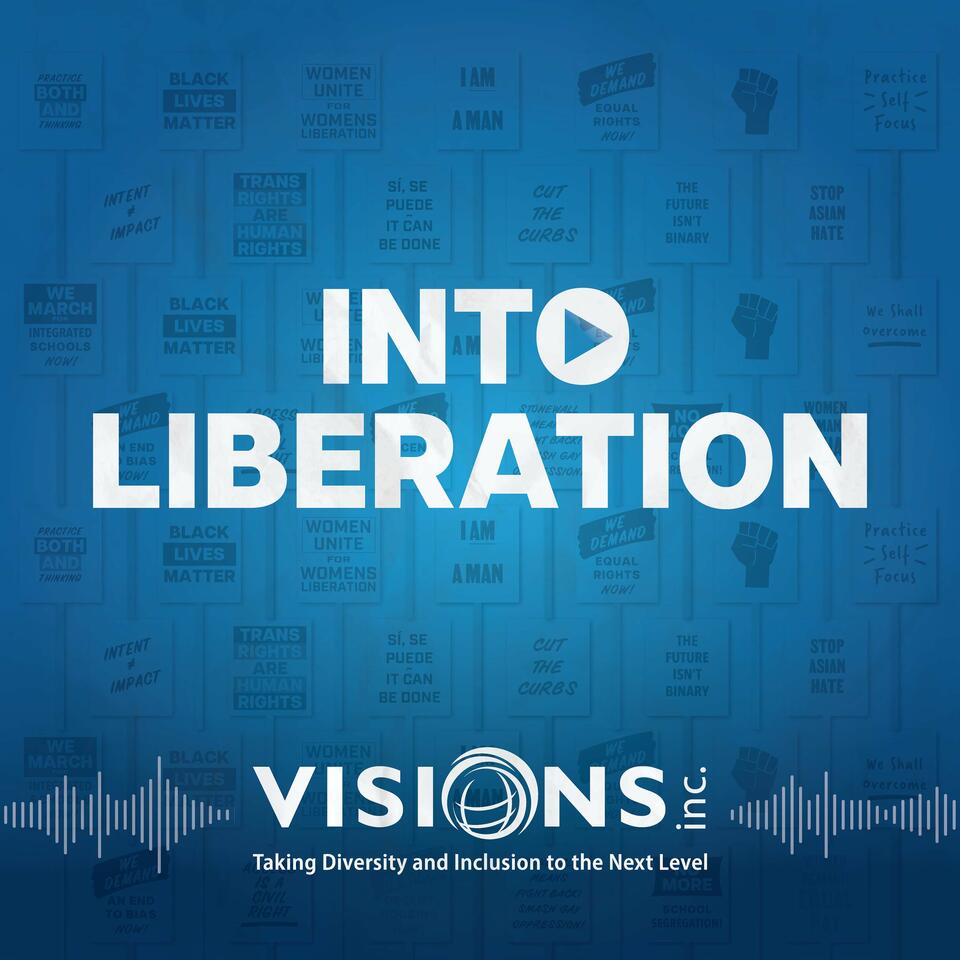 Into Liberation: A podcast about transformative change, inclusion, and building a more just and compassionate world