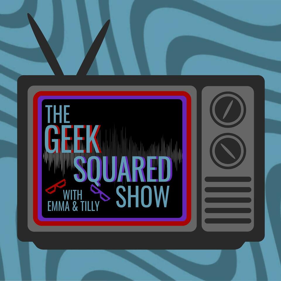 The Geek Squared Show