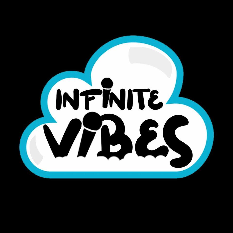 Infinite Vibes Podcast