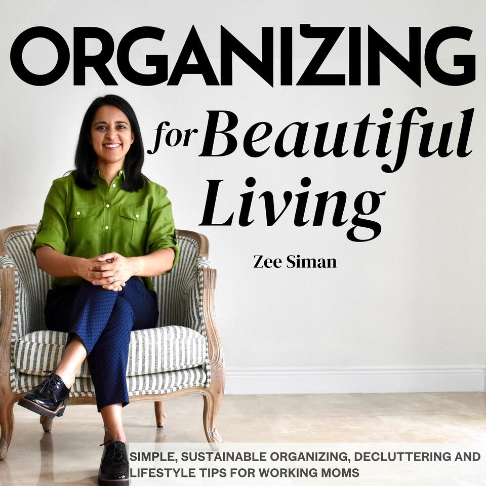 Organizing for Beautiful Living: Home Organizing Tips, Sustainable Organizing Tips, Decluttering Tips, and Time Management Tips for Working Moms and Entrepreneurs