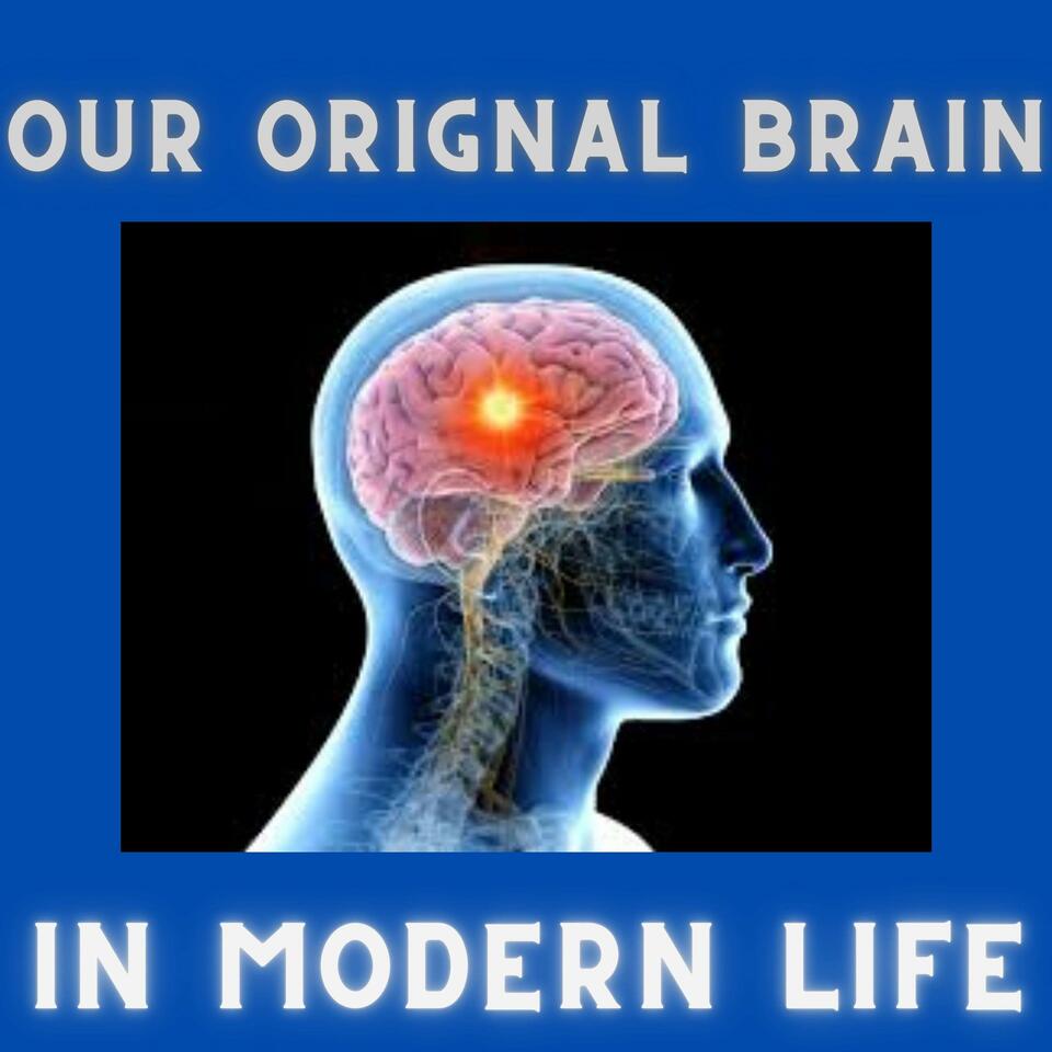Our Original Brain In Modern Life