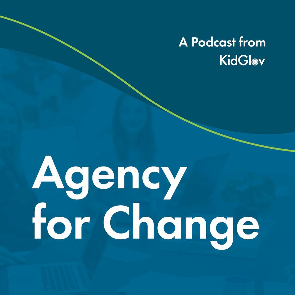 Agency for Change : A Podcast from KidGlov