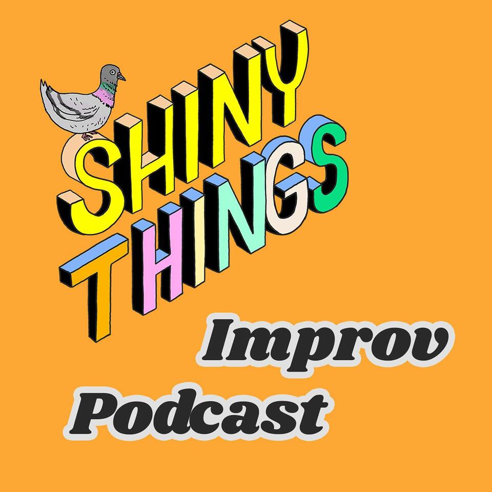 Shiny Things Improv Podcast