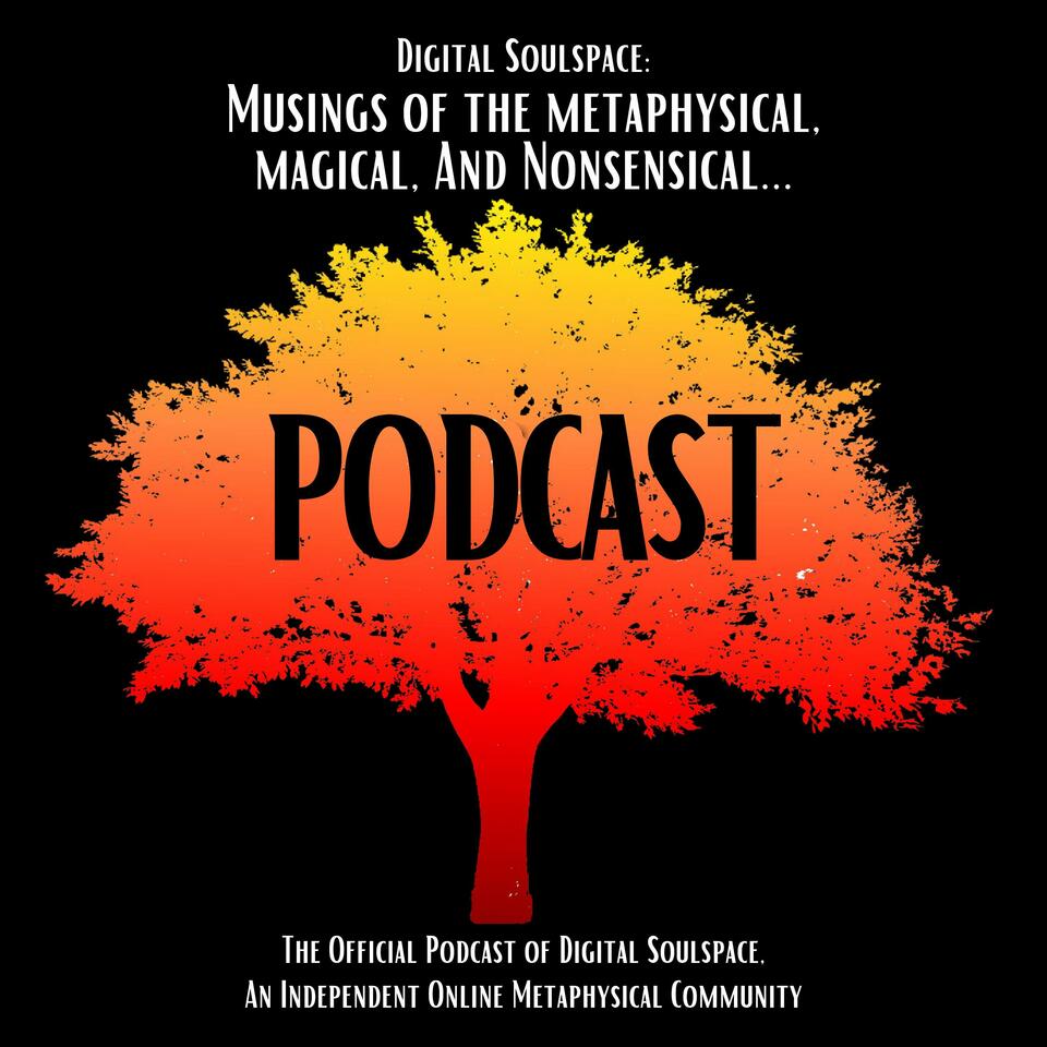 Digital Soulspace - Musings Of The Metaphysical, Magical, And Nonsensical