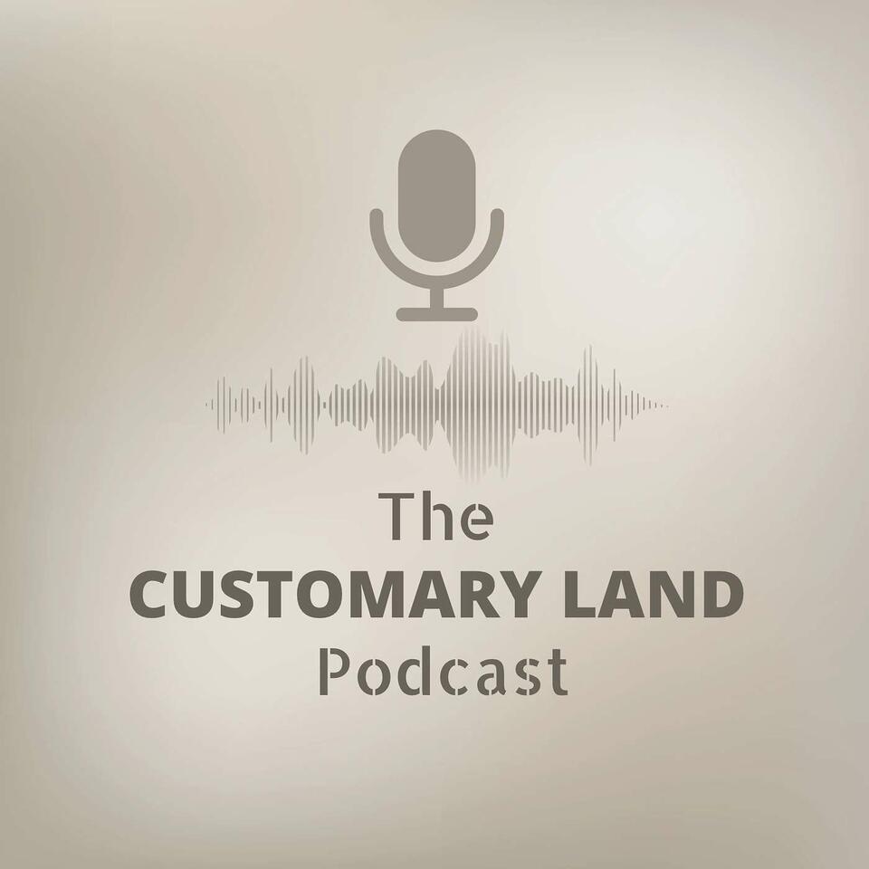 The Customary Land Podcast