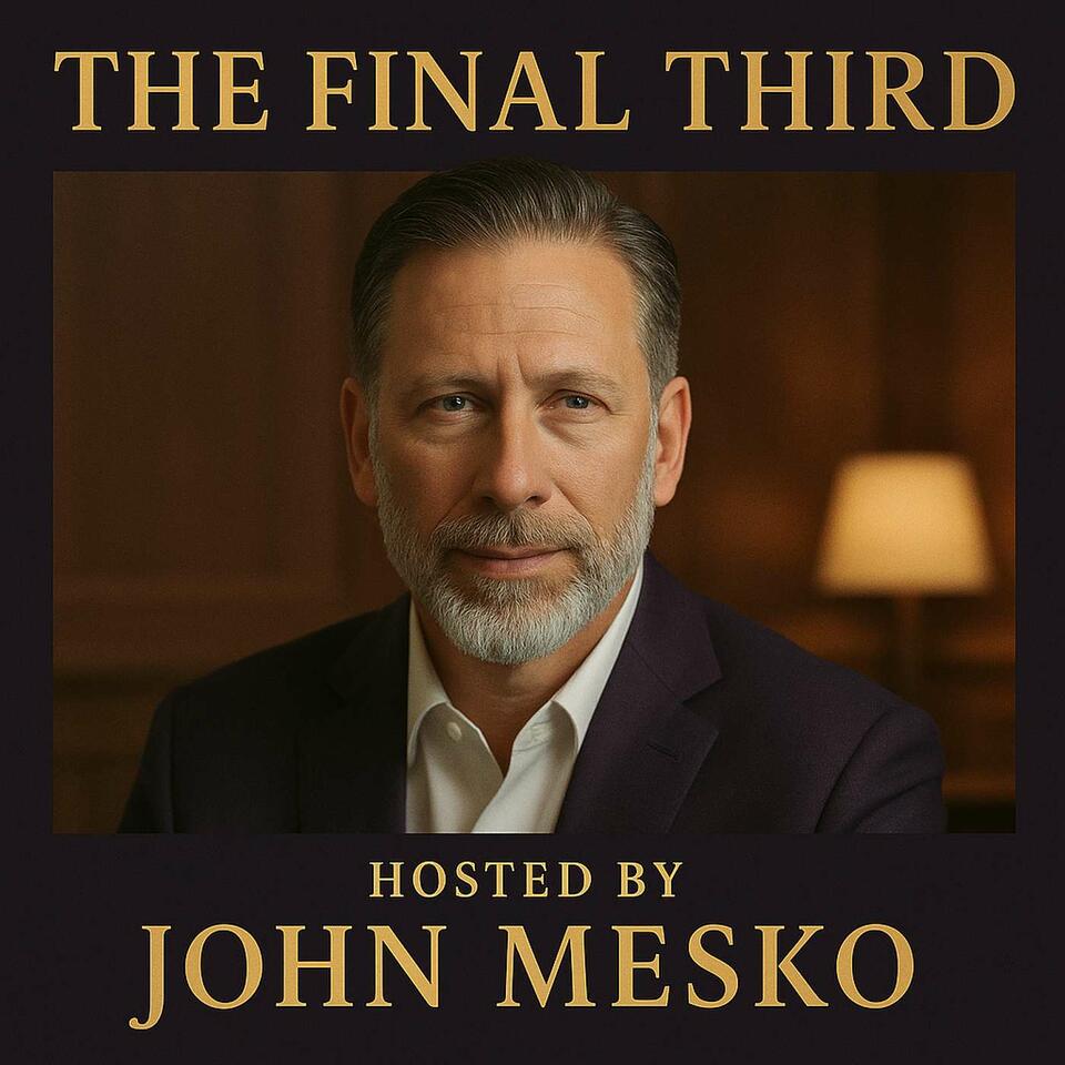 The Final Third: A podcast about life, learning, and growing