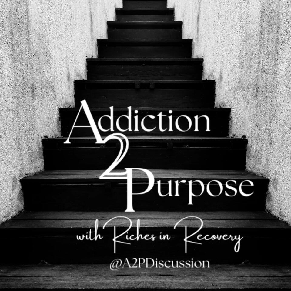 Addiction to Purpose with Riches in Recovery