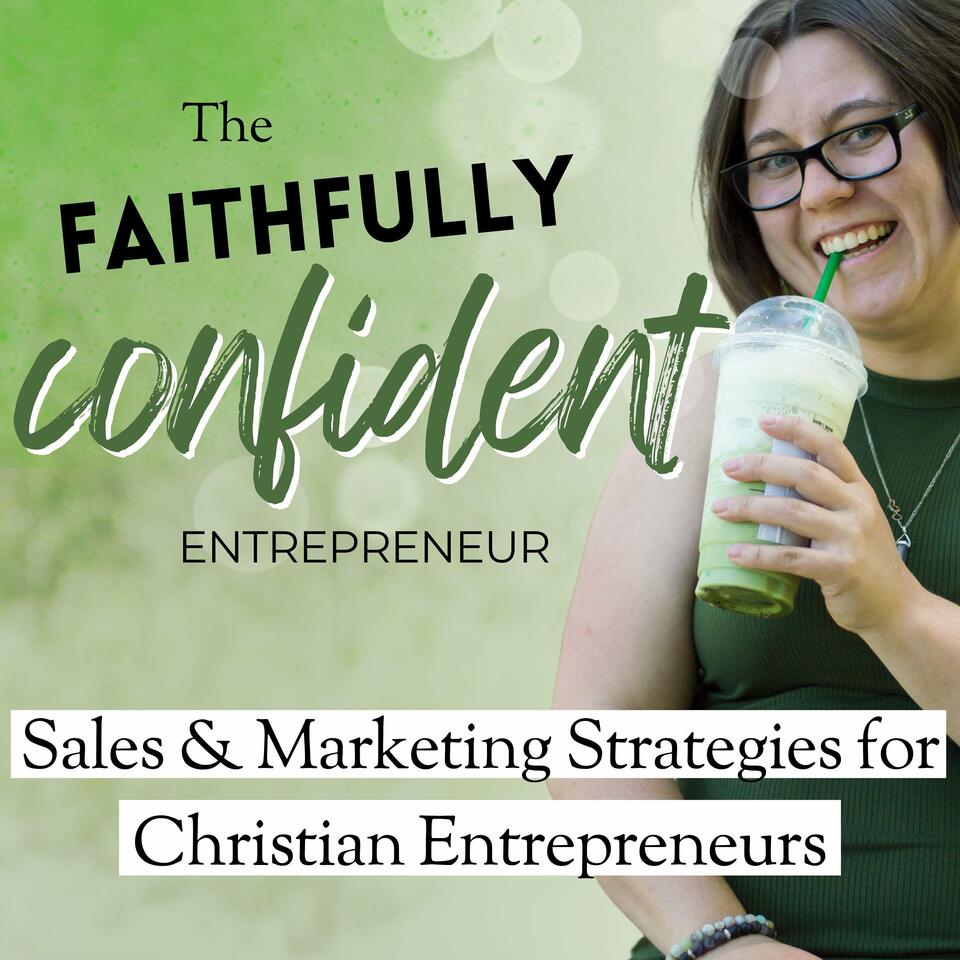 Faithfully Confident Entrepreneur: Sell With Confidence and Grow a Kingdom Led Business, Christian Online Business