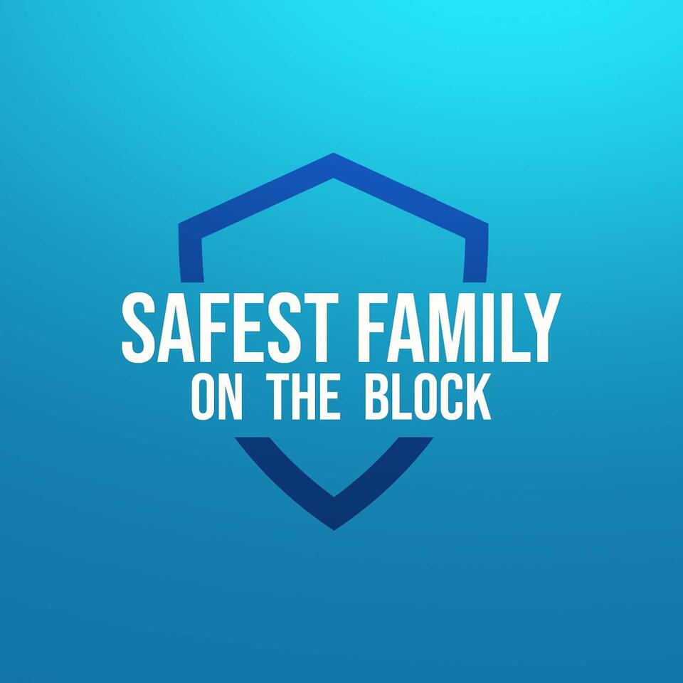 Safest Family on the Block
