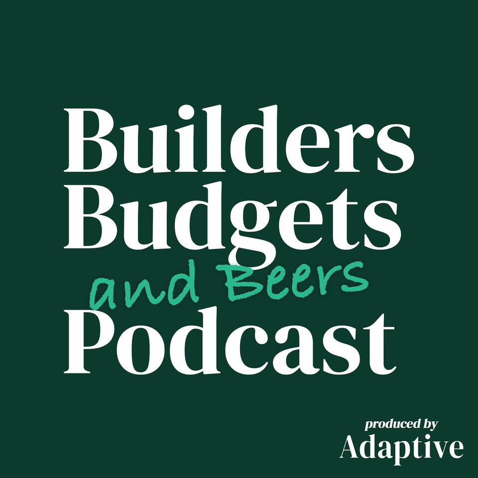 Builders, Budgets, and Beers