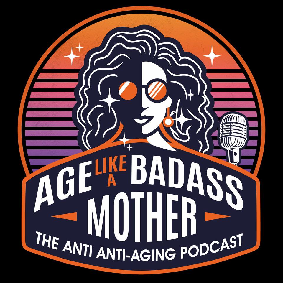 Age Like a Badass Mother