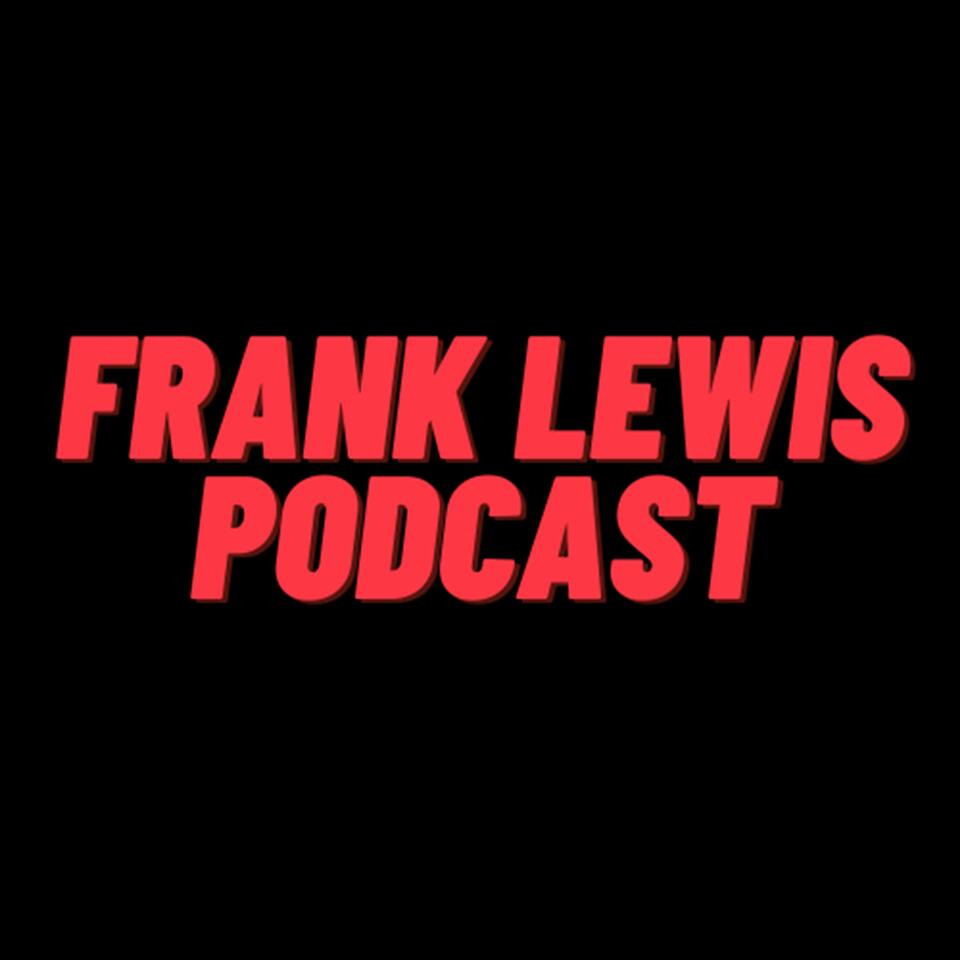 Frank Lewis Podcast
