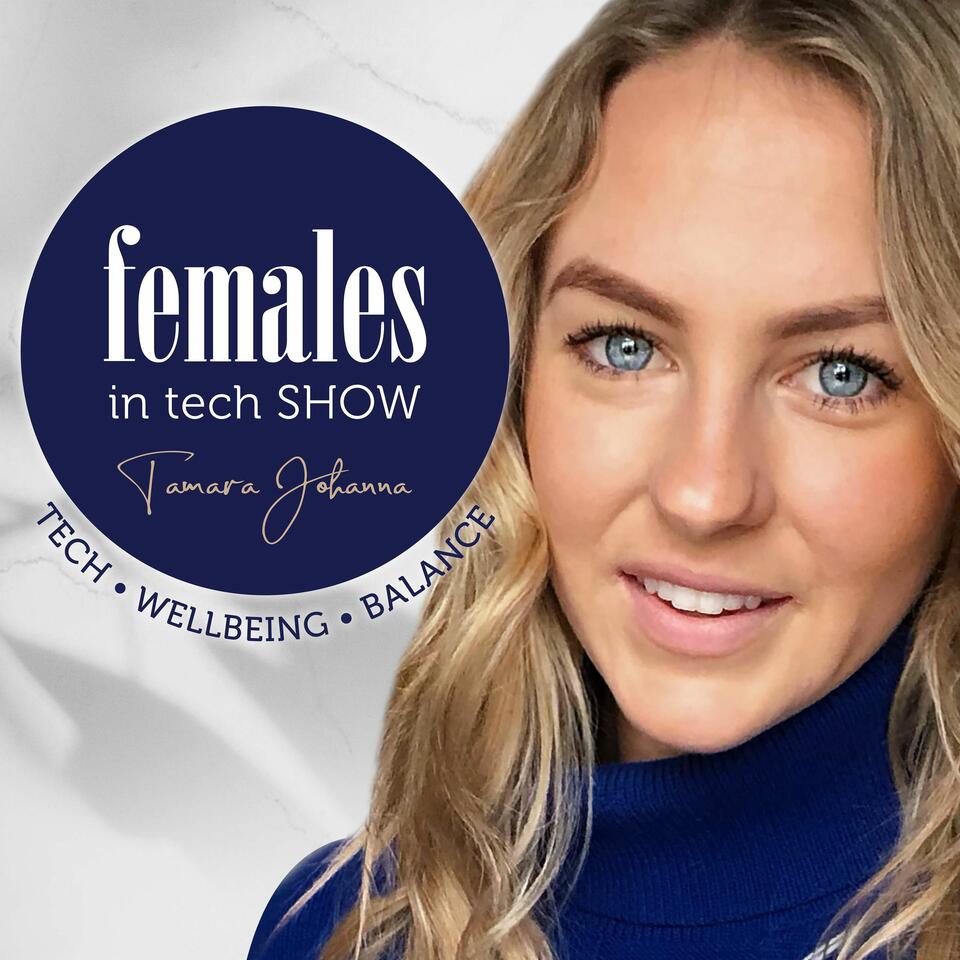 The Females in Tech Show with Tamara Johanna