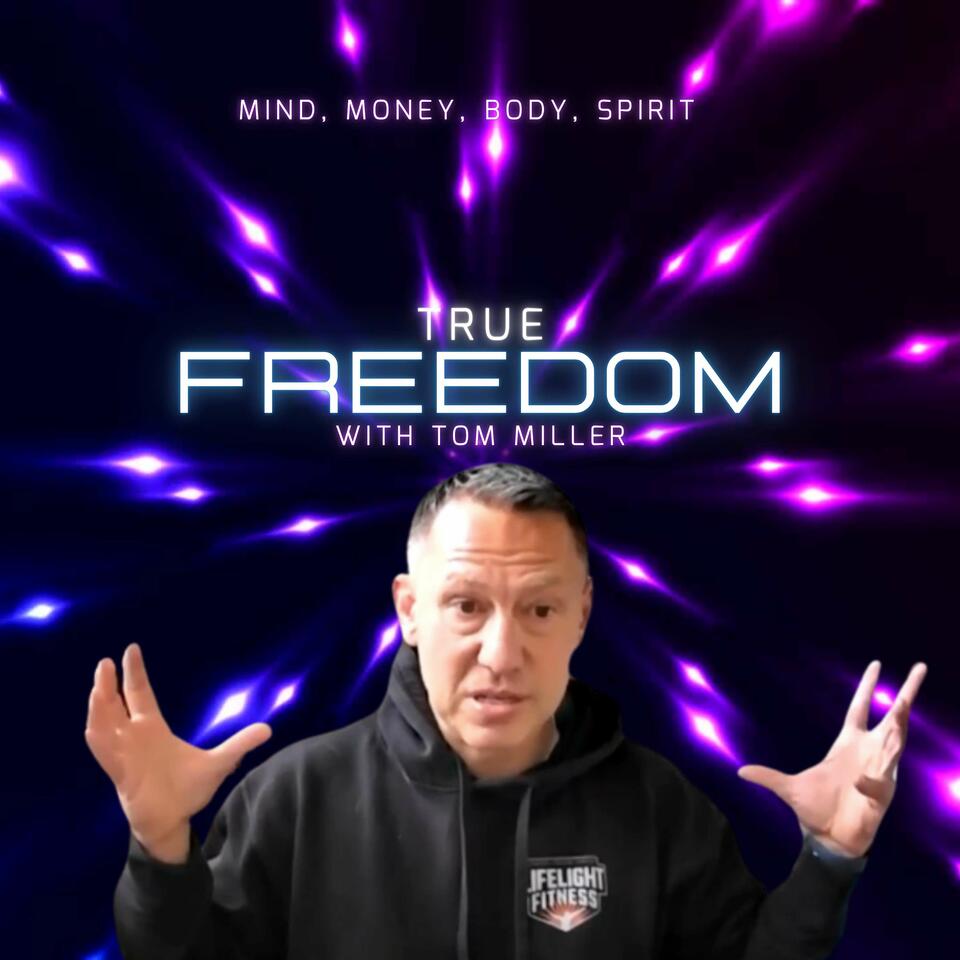 True Freedom with Tom Miller