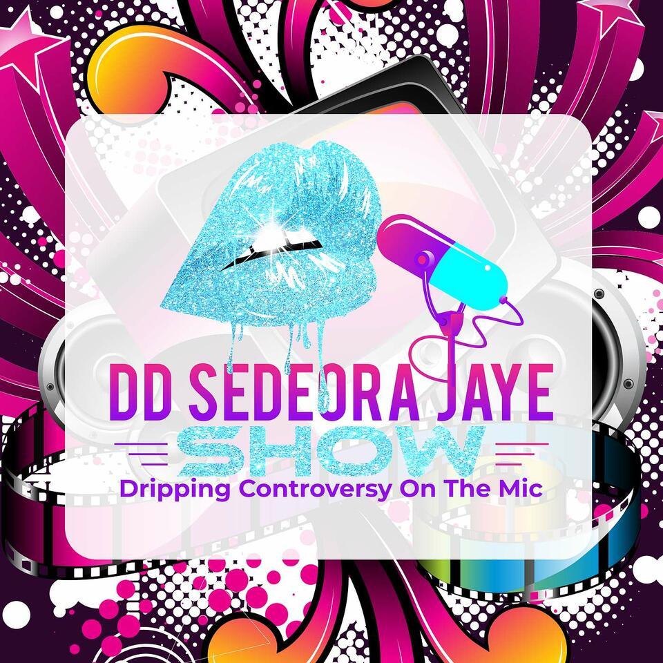 DD SEDEORA JAYE SHOW
