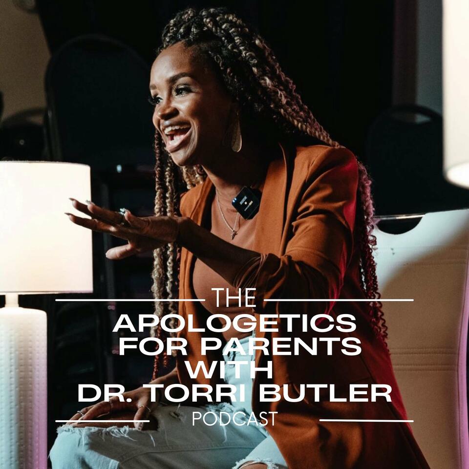 Apologetics for Parents with Dr. Torri Butler