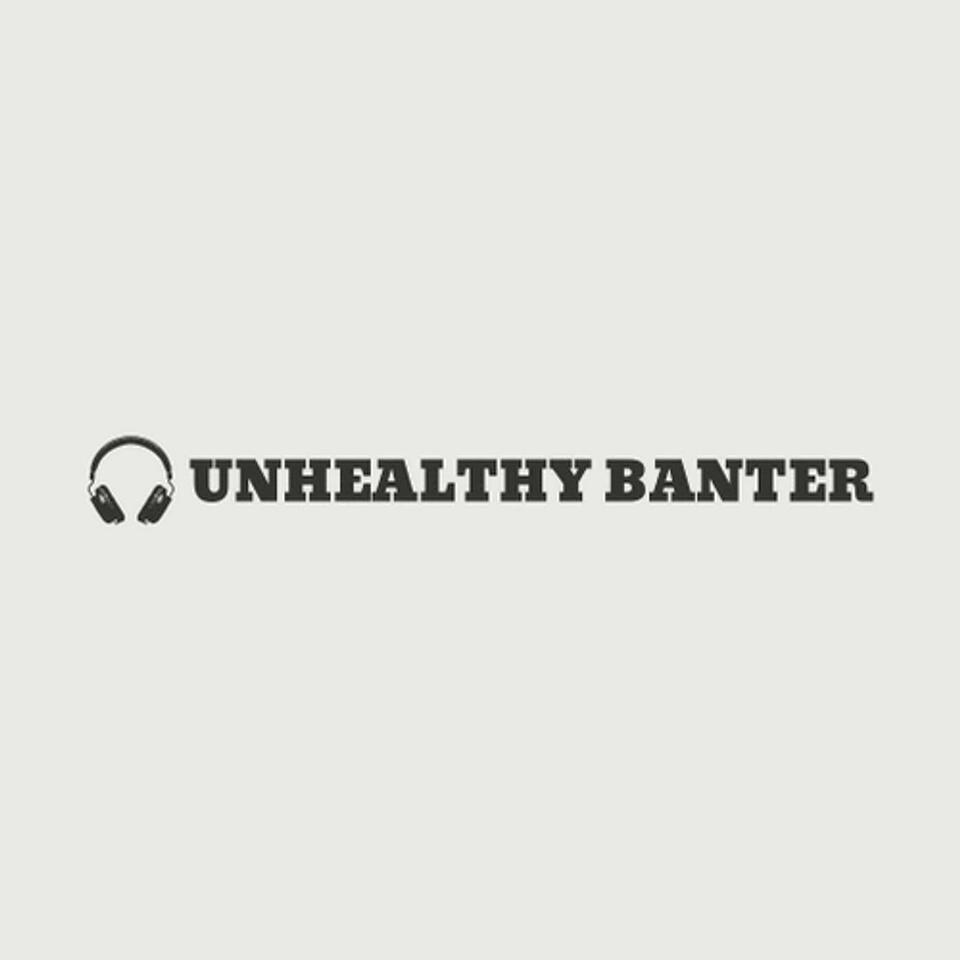 Unhealthy Banter
