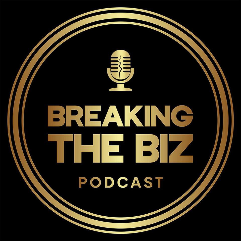 Breaking the Biz Podcast
