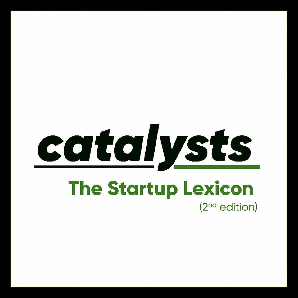 The Catalysts Podcast (The Startup Lexicon)