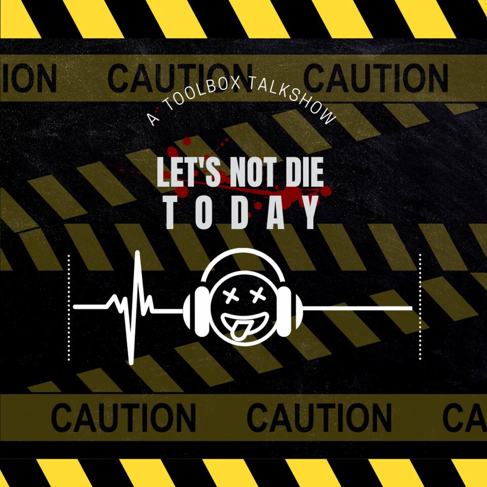 LETS NOT DIE TODAY
