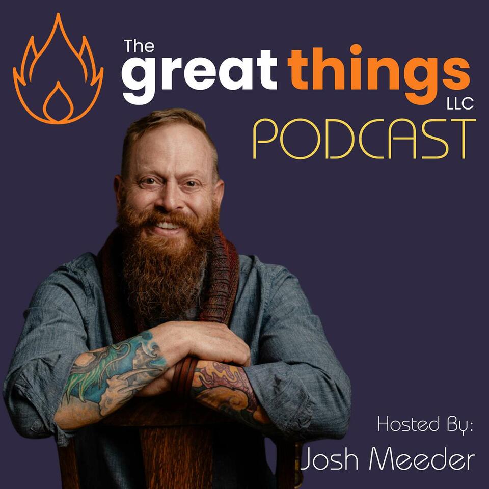 The Great Things LLC Podcast