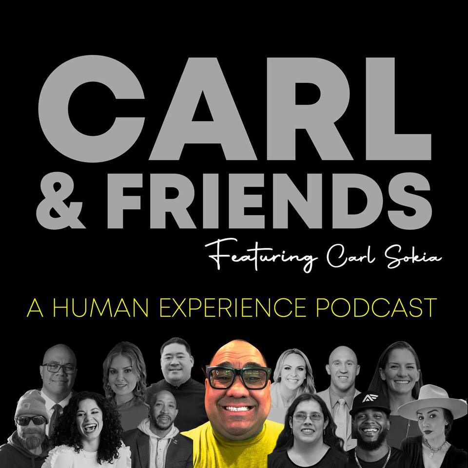 Carl & Friends: A Human Experience Podcast