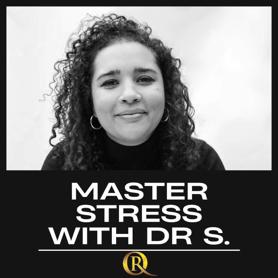 Master Stress with Dr. S