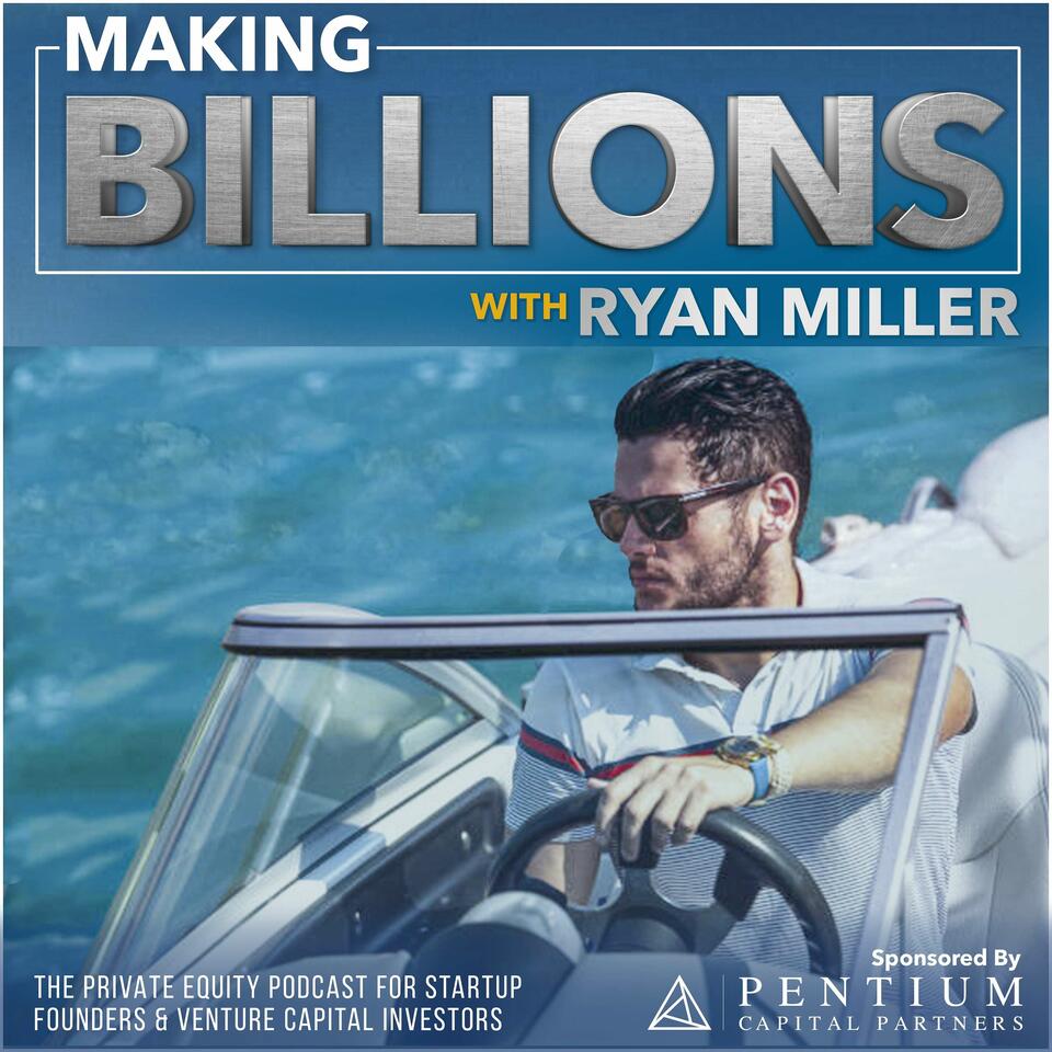Making Billions: The Private Equity Podcast for Fund Managers, Alternative Asset Managers, and Venture Capital Investors