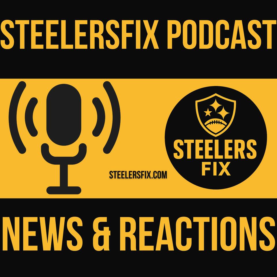 SteelersFix Podcast: Pittsburgh Steelers News & Reactions