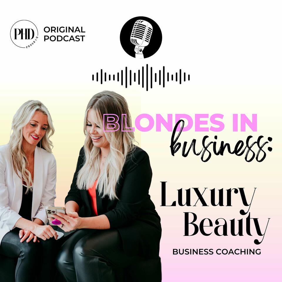 Blondes in Business: Luxury Beauty Business Coaching