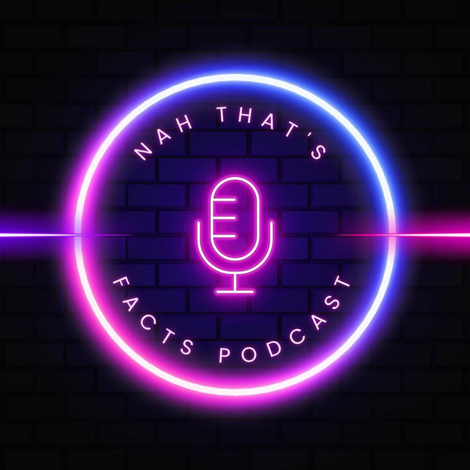 Nah, That's Facts's Podcast