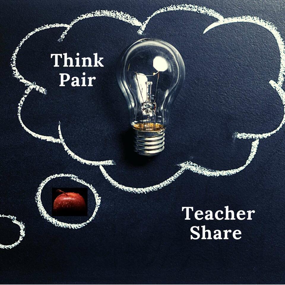 Think, Pair, Teacher Share