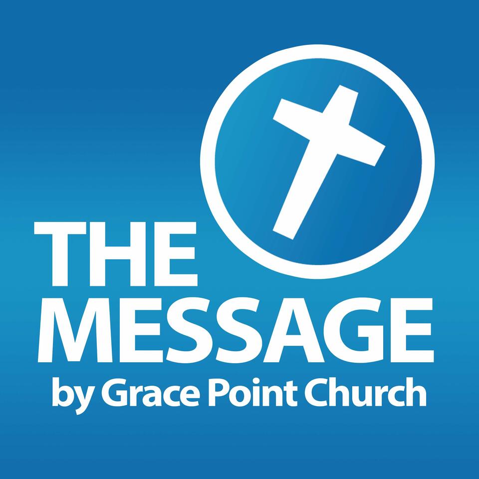 The Message by Grace Point Church