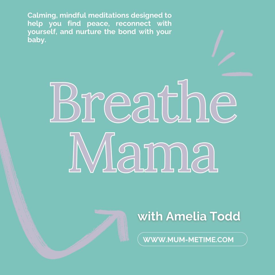 Breathe Mama - Guided Meditations for Motherhood