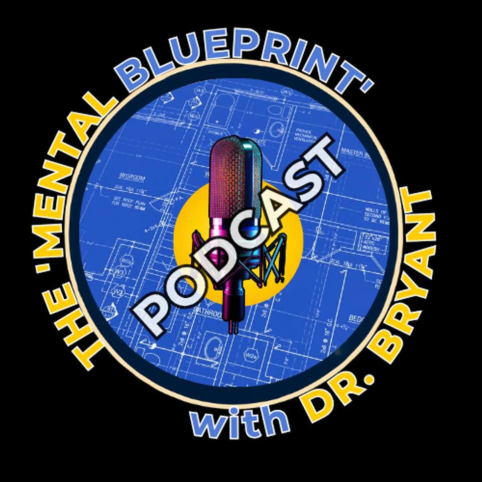 The Mental Blueprint with Dr. Bryant