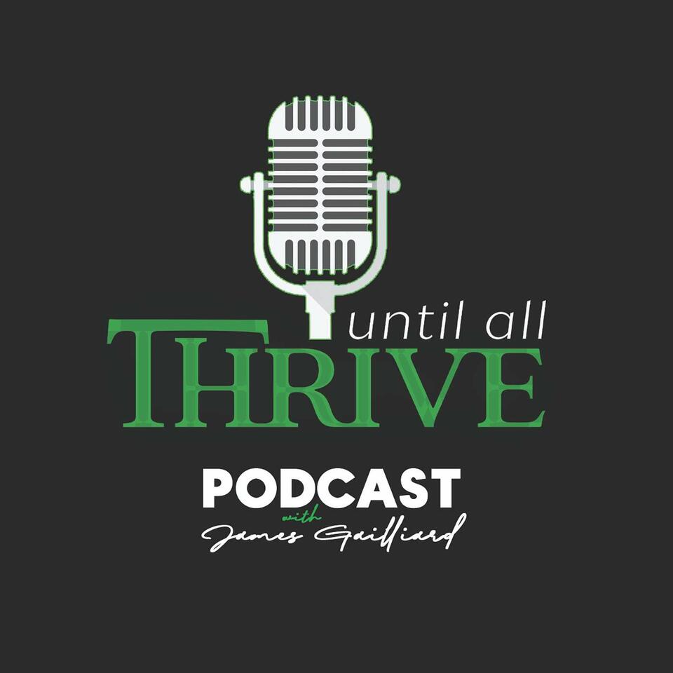 Until All Thrive with James D. Gailliard