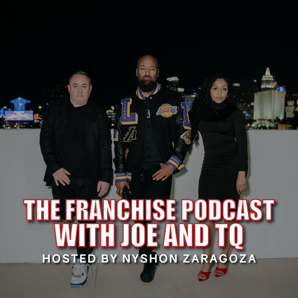 The Franchise Podcast with Joe Arrigo and TQ