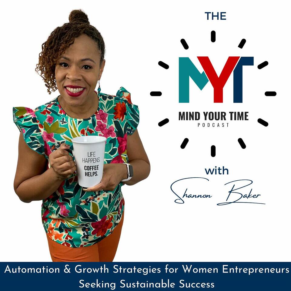 The Mind Your Time Podcast | Empowering Entrepreneurs to Streamline, Scale, and Live Their Legacy