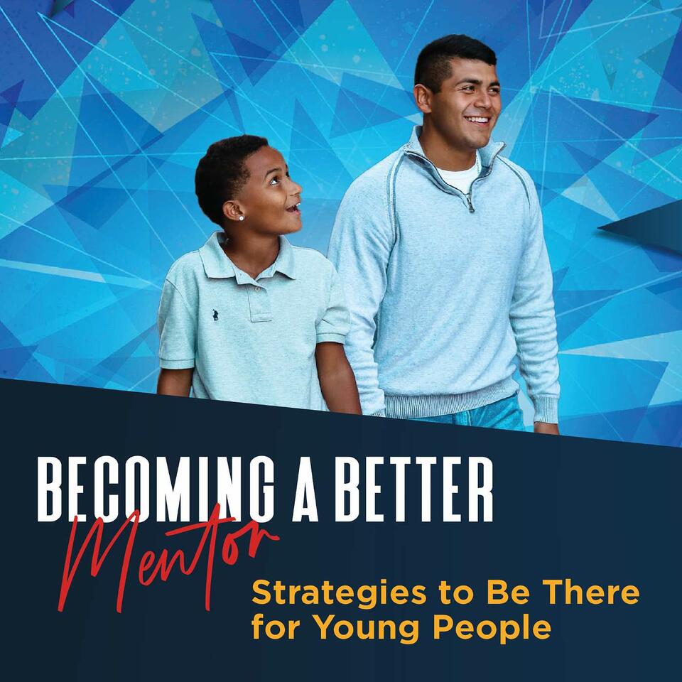 Becoming a Better Mentor: Strategies to Be There for Young People