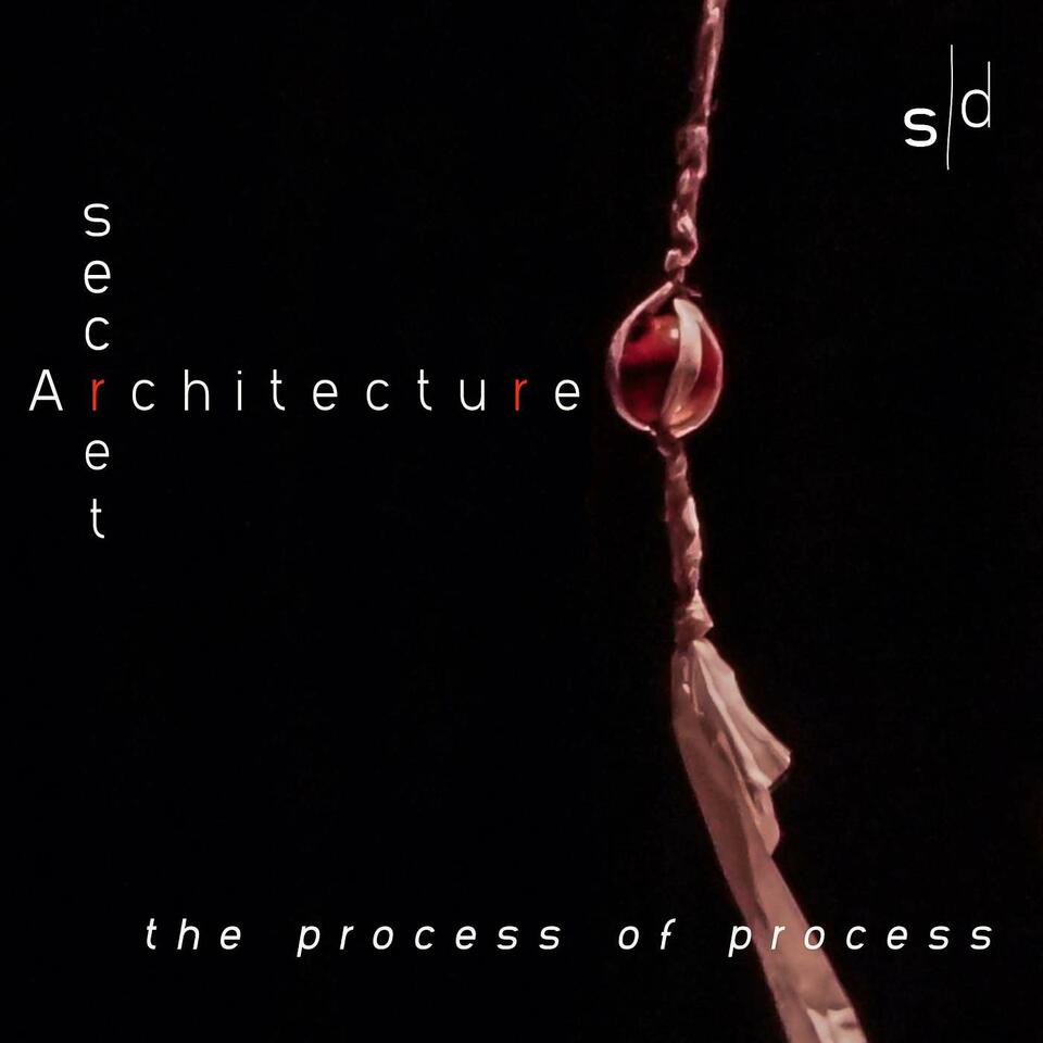 Secret Architecture: the process of process