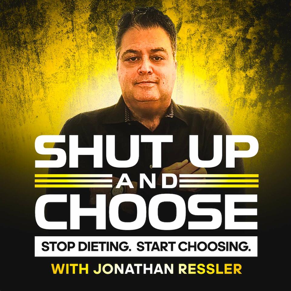 Shut Up And Choose - STOP DIETING. START CHOOSING.