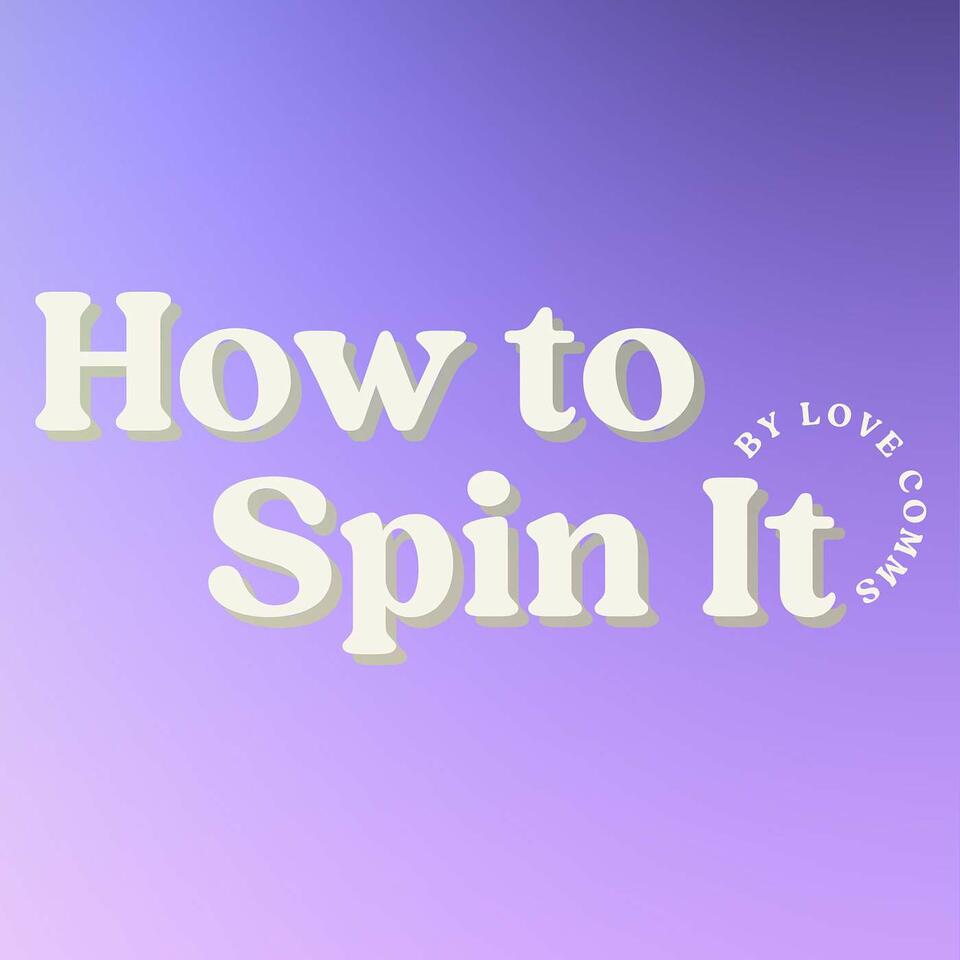How to Spin It