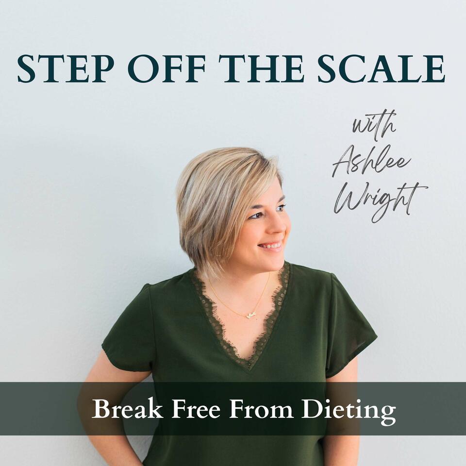 Step off the Scale: Break Free From Dieting