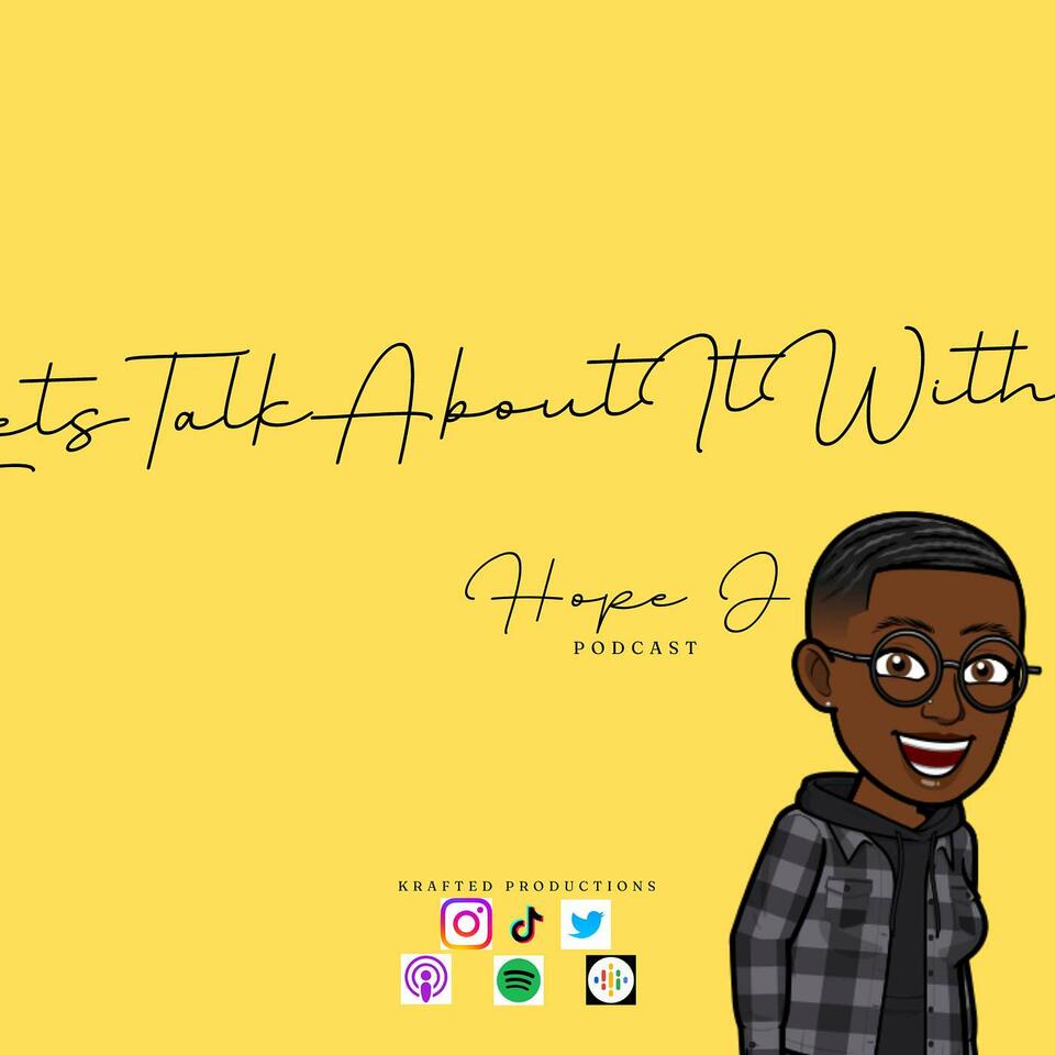 Lets Talk About It With Hope J