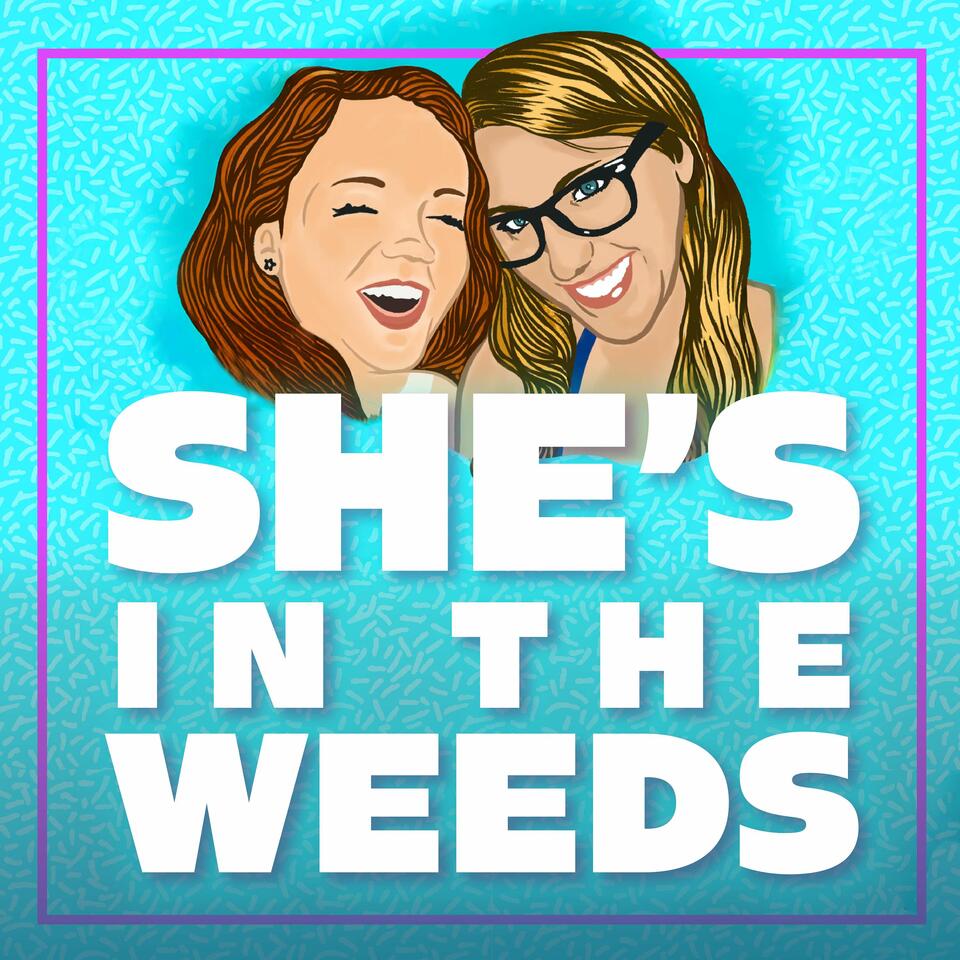 She's in the Weeds