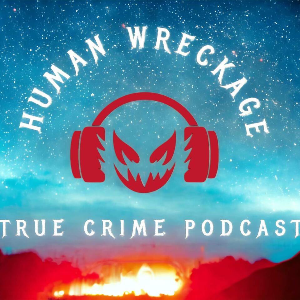 Human Wreckage True Crime