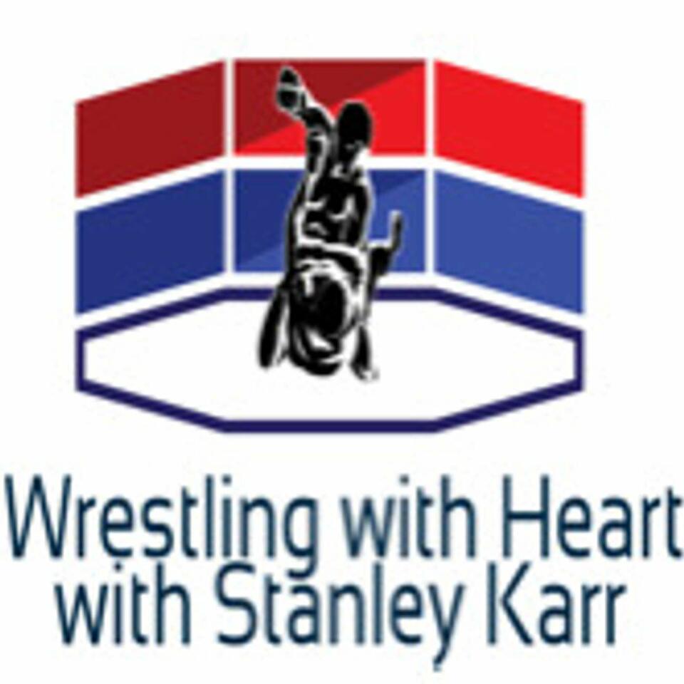 Wrestling with Heart with Stanley Karr