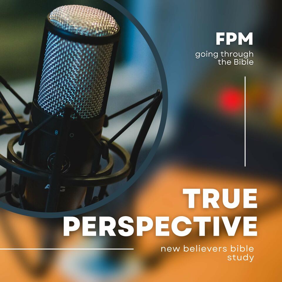 true perspective Bible podcast