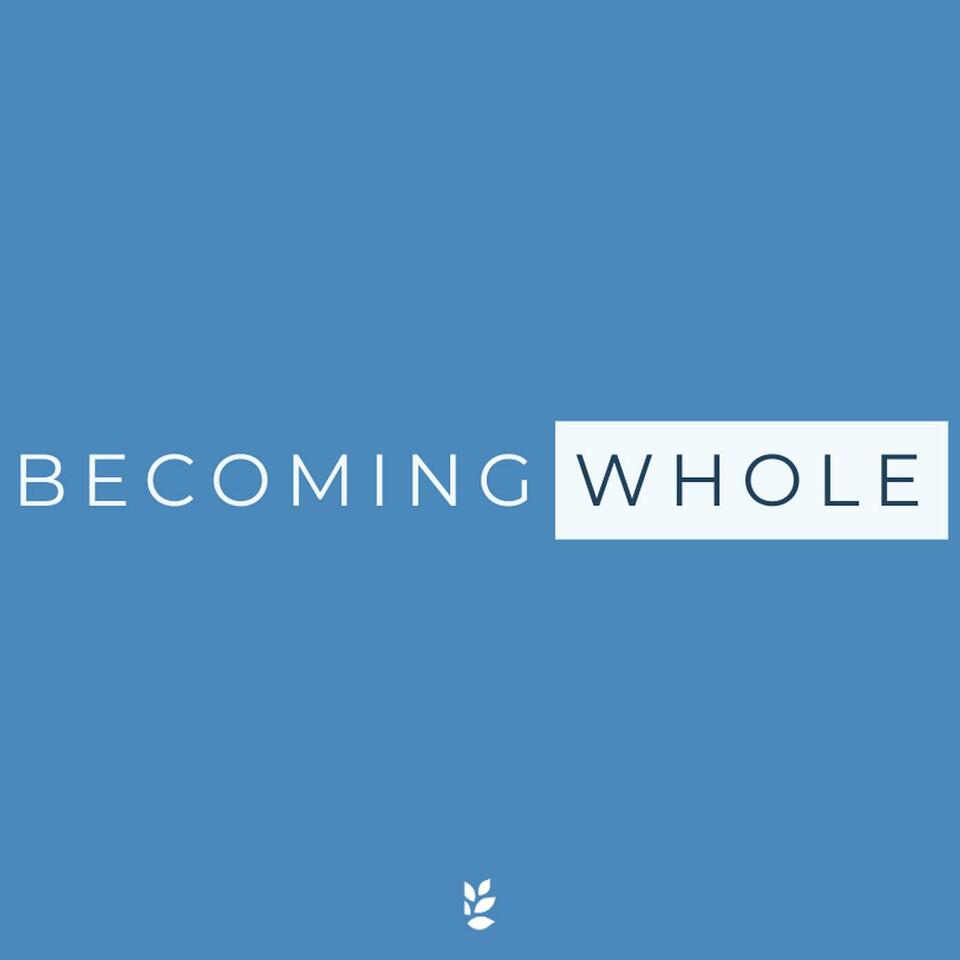 Becoming Whole