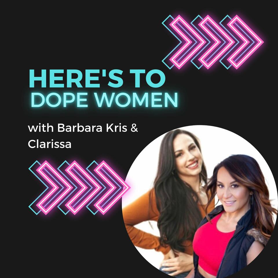 Here's To Dope Women